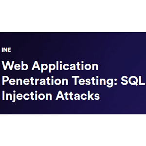 INE – Web Application Penetration Testing: SQL Injection Attacks