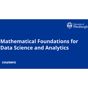 Mathematical Foundations for Data Science and Analytics Specialization